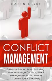 Conflict Management : 3-in-1 Guide to Master Conflict Resolution, Emotional Intelligence, Crucial Conversations & Mediate. Leadership Skills cover image cdn