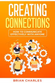 Creating Connections : How to Communicate Effectively With Anyone cover image cdn