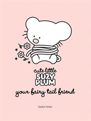 Cute Little Suzy Plum : your fairy tail friend cover image cdn