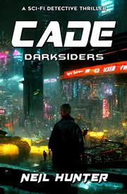 Darksiders : Cade. A Sci-Fi Detective Thriller cover image cdn
