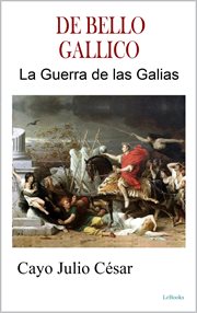 De Bello Gallico : La Guerra de Las Galias. Julio César cover image cdn