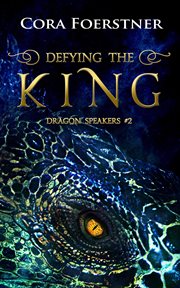 Defying the King : Dragon Speakers cover image cdn