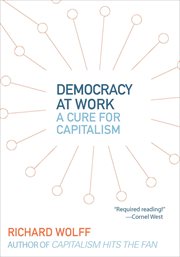 Democracy at Work : a Cure for Capitalism cover image cdn