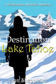 Destination : Lake Tahoe. Destination Murder Mysteries cover image cdn