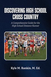 Discovering High School Cross Country : A Comprehensive Guide for the High School Distance Runner cover image cdn