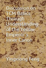 Discussion on TCM Basics Through Understanding of the Yellow Emperor's Inner Canon cover image cdn