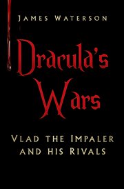 Dracula's wars : Vlad the Impaler and his rivals cover image cdn