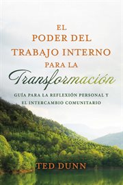 El poder del trabajo interno para la transformación : Guía para la reflexión personal y el intercambio comunitario cover image cdn