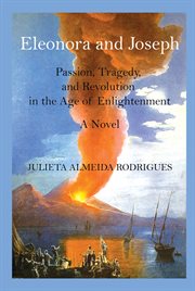 Eleonora and Joseph : Passion, Tragedy, and Revolution in the Age of Enlightenment. cover image cdn