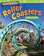 Engineering Marvels : Roller Coasters. Dividing Fractions cover image cdn