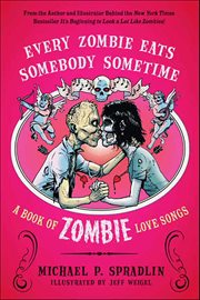 Every Zombie Eats Somebody Sometime : A Book of Zombie Love Songs cover image cdn