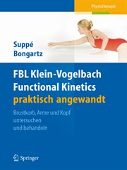 FBL Klein-Vogelbach Functional Kinetics praktisch angewandt : Brustkorb, Arme und Kopf untersuchen und behandeln cover image cdn