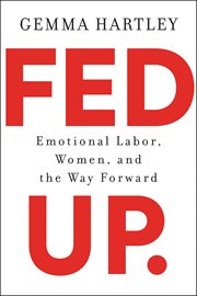Fed Up : Emotional Labor, Women, and the Way Forward cover image cdn