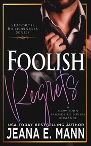 Foolish Regrets : Seaforth Billionaires cover image cdn