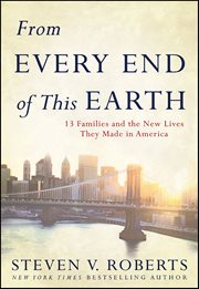From Every End of This Earth : 13 Families and the New Lives They Made in America cover image cdn