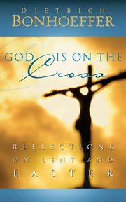 God Is on the Cross : Reflections on Lent and Easter cover image cdn