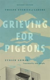 Grieving for Pigeons : Twelve Stories of Lahore. Mingling Voices cover image cdn