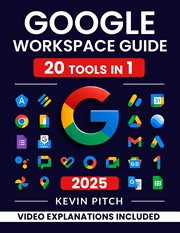 Google Workspace Guide : Unlock Every Google App – Elevate Efficiency With Exclusive Tips, Time. Saver cover image cdn