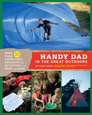 Handy dad in the great outdoors : more than 30 super-cool projects and activities for dads and kids cover image cdn