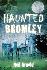 Haunted Bromley : Haunted cover image cdn