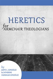 Heretics for Armchair Theologians : Armchair Theologians cover image cdn