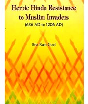 Heroic Hindu resistance to Muslim invaders, 636 AD to 1206 AD cover image cdn