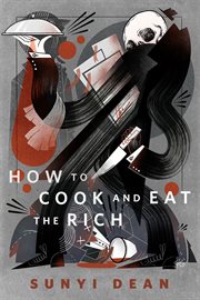 How to Cook and Eat the Rich : A Tor.Com Original cover image cdn