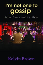 I'm Not One to Gossip : Tales from a small village cover image cdn