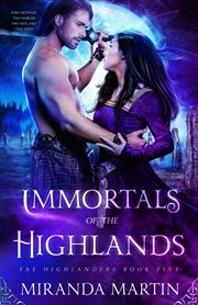 Immortals of the Highlands : A Paranormal Historical Romance cover image cdn