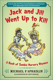 Jack and Jill Went Up to Kill : A Book of Zombie Nursery Rhymes cover image cdn