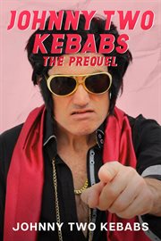 Johnny Two Kebabs : The Prequel cover image cdn