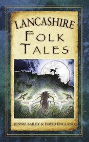 Lancashire Folk Tales : Folk Tales: United Kingdom cover image cdn