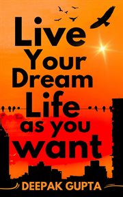 Live Your Dream Life As You Want cover image cdn