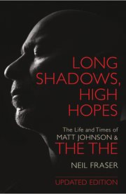 Long Shadows, High Hopes : The Life and Times of Matt Johnson and The The cover image cdn