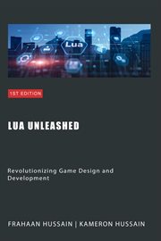 Lua Unleashed : Revolutionizing Game Design and Development cover image cdn