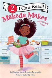 Makeda Makes a Birthday Treat : I Can Read: Level 2 cover image cdn