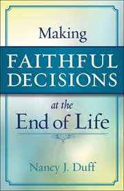Making Faithful Decisions at the End of Life cover image cdn
