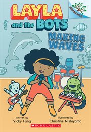 Making Waves : A Branches Book (Layla and the Bots #4). Making Waves cover image cdn