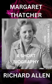 Margaret Thatcher : a short biography cover image cdn