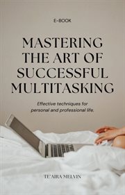 Mastering Multitasking : A Guide to Efficient and Fulfilling Productivity cover image cdn