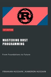 Mastering Rust Programming : From Foundations to Future cover image cdn