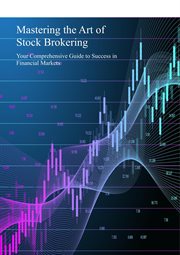 Mastering the Art of Stock Brokering : Your Comprehensive Guide to Success in Financial Markets cover image cdn