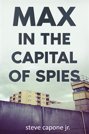 Max in the Capital of Spies : A Max Fredericks Story. Max Fredericks cover image cdn