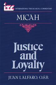 Micah : Justice and Loyalty. International Theological Commentary (ITC) cover image cdn