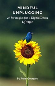 Mindful Unplugging : 27 Strategies for a Digital Detox Lifestyle cover image cdn