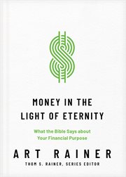 Money in the Light of Eternity : What the Bible Says about Your Financial Purpose. Church Answers Resources cover image cdn