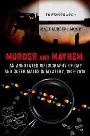 Murder and Mayhem : An Annotated Bibliography of Gay and Queer Males in Mystery, 1909-2018 cover image cdn