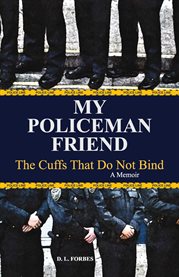 My Policeman Friend : The Cuffs That Do Not Bind - A Memoir cover image cdn