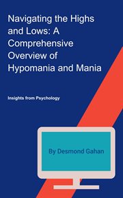 Navigating the Highs and Lows : A Comprehensive Overview of Hypomania and Mania cover image cdn