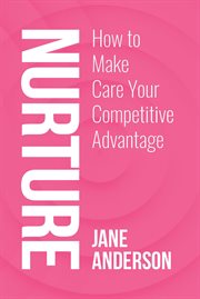 Nurture : How to Make Care Your Competitive Advantage cover image cdn